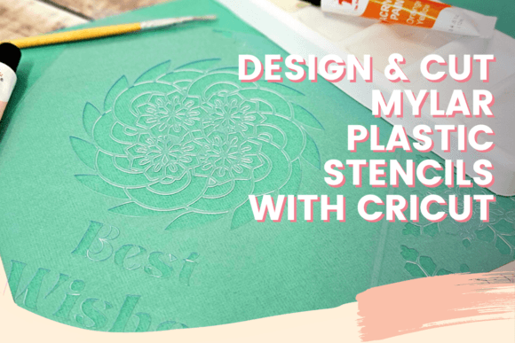 Download Design & Cut Mylar Plastic Stencils with Cricut - Design Collection